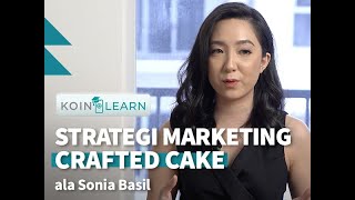Strategi Marketing Crafted Cake Ala Sonia Basil Koinlearn