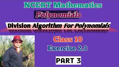NCERT Mathematics,Class 10,Exercise 2.3,Polynomials ,Division Algorithm For Polynomials ,SK