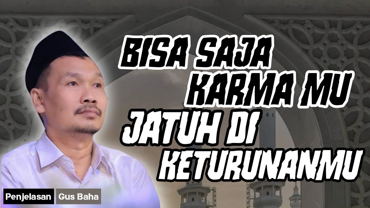 Ngaji_gus_baha : Bisa_saja_karma_MU_jatuh_di_KETURUNANMU
