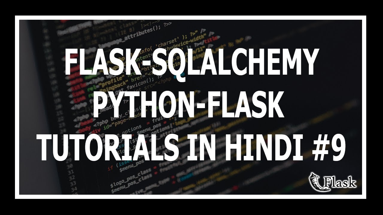 [Hindi] Flask Sqlalchemy Tutorial In Hindi - Web Development Using Flask And Python #9