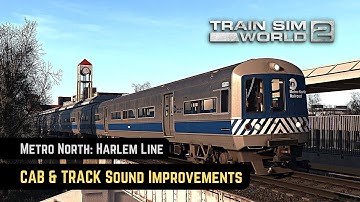 Train Sim World 2: Cab & Track SOUND IMPROVEMENTS | Harlem Line