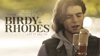 Zek - Cover “Let it all go” (Birdy + Rhodes)