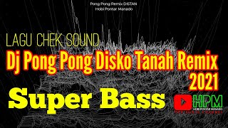 Lagu Chek Sound DJ PONG PONG DISKO TANAH REMIX 2021