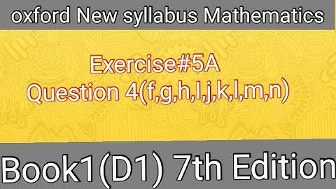 New syllabus Mathematics book1 D1 Exercise#5A Question 4 (f,g,h,I,j,k,l,m,n)