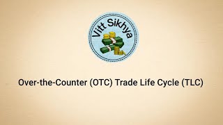 Over the Counter Trade Life Cycle