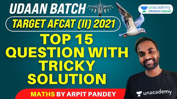 Udaan Batch: Top 15 Question with Tricky Solution | Maths | Target AFCAT 2 2021 | Arpit Pandey