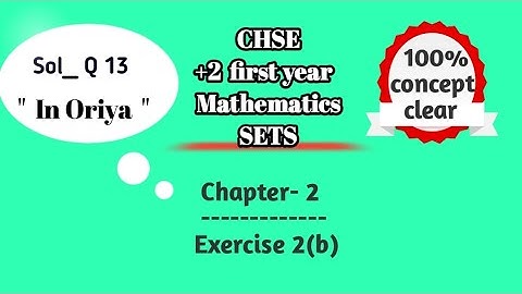 Sets || Sol of Qno-13 ||Exercise 2(b)  || +2 first year || CHSE || Mathematics