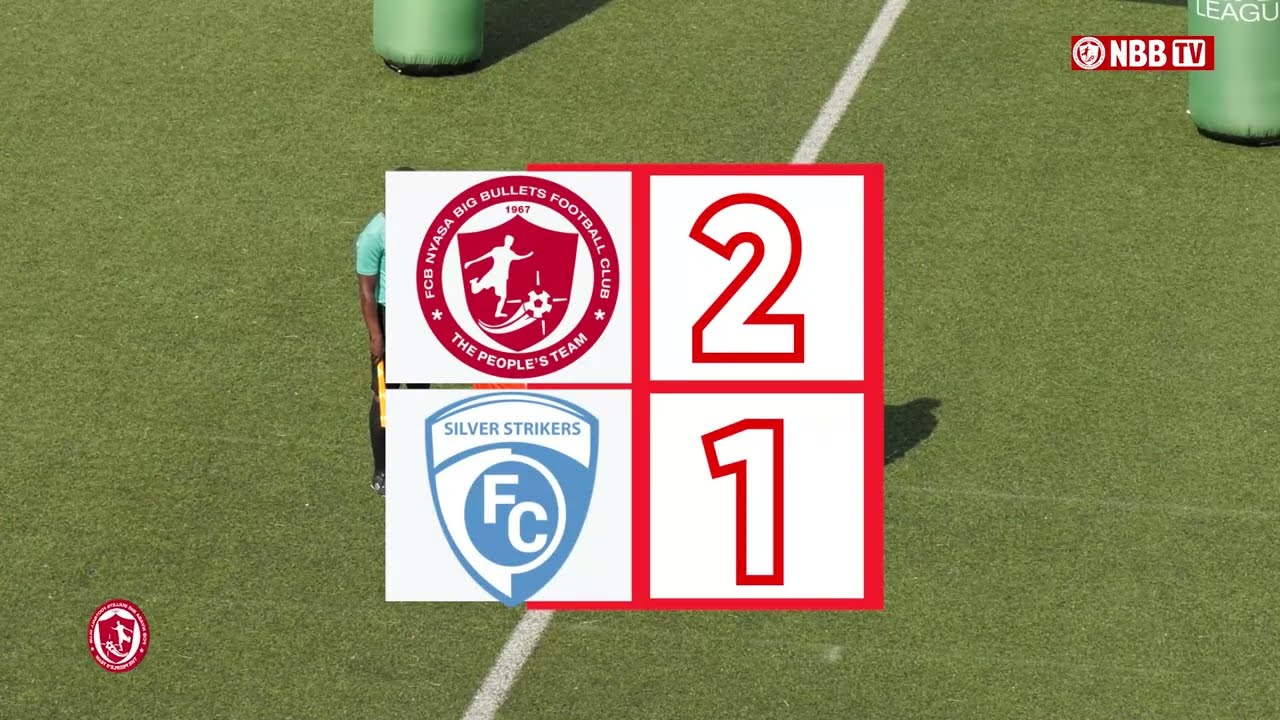 Highlights: FCB Nyasa Big Bullets 2–1 Silver Strikers | TNM Super League