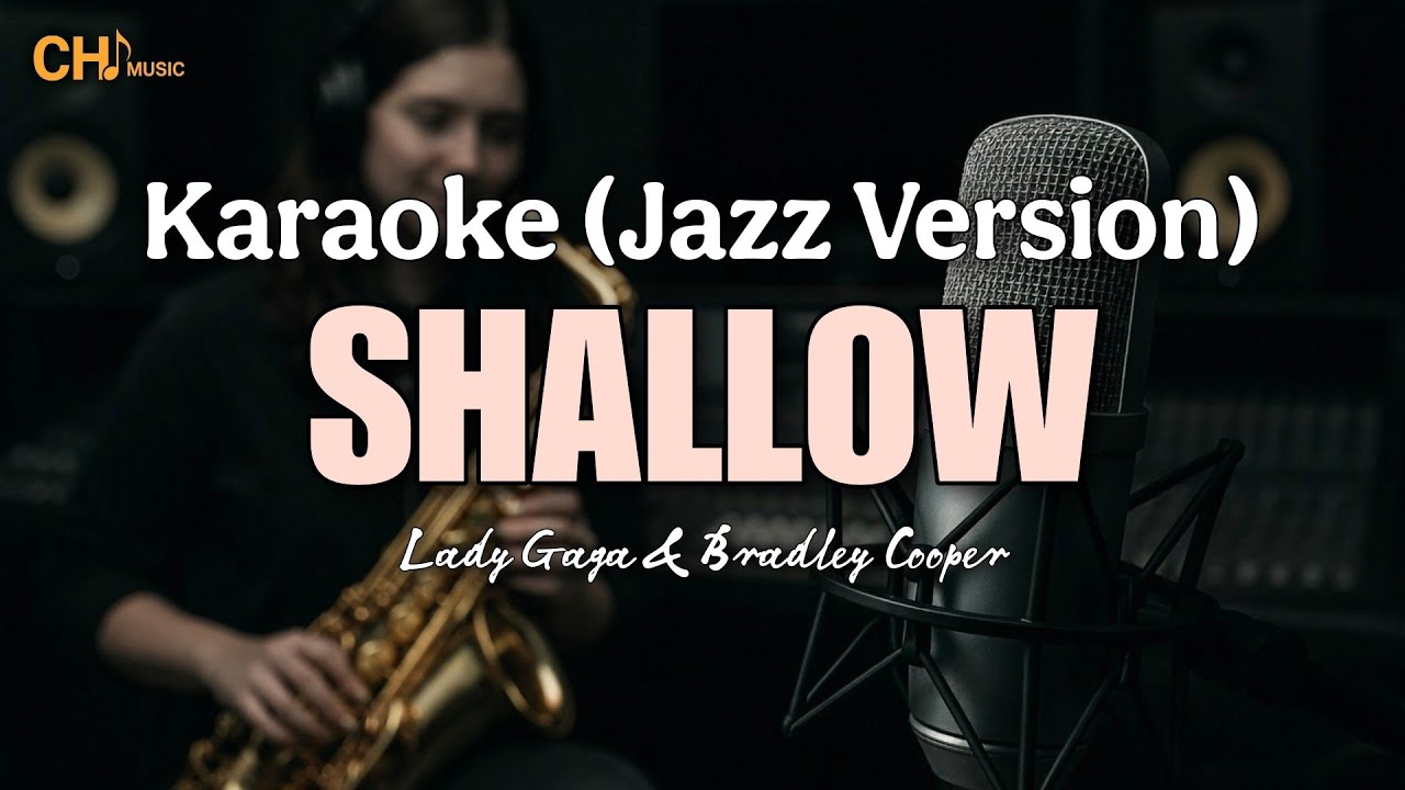 Shallow - Lady Gaga & Bradley Cooper (Karaoke - Jazz Version)
