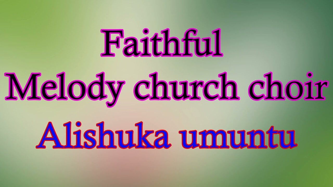 Faithful Melody. Alishuka Umuntu