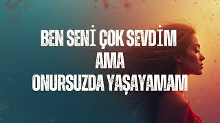 Ben Seni Çok Sevdim Ama Onursuz Da Yaşayamam Deep Anatolian Rock