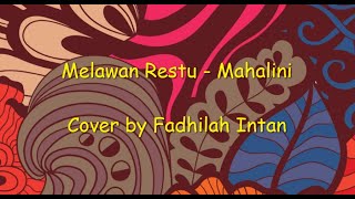 Melawan Restu - Mahalini Lyrics Video Cover by Fadhilah Intan