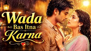 Wada Bas Itna Karna | New Hindi Romantic Song 2025 | Bollywood Evergreen Sad Hits | love song 