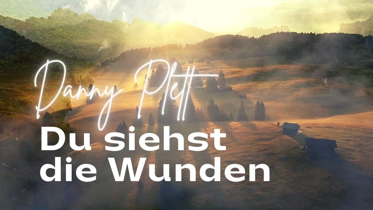 Danny Plett – Du siehst die Wunden (Lyric Video)
