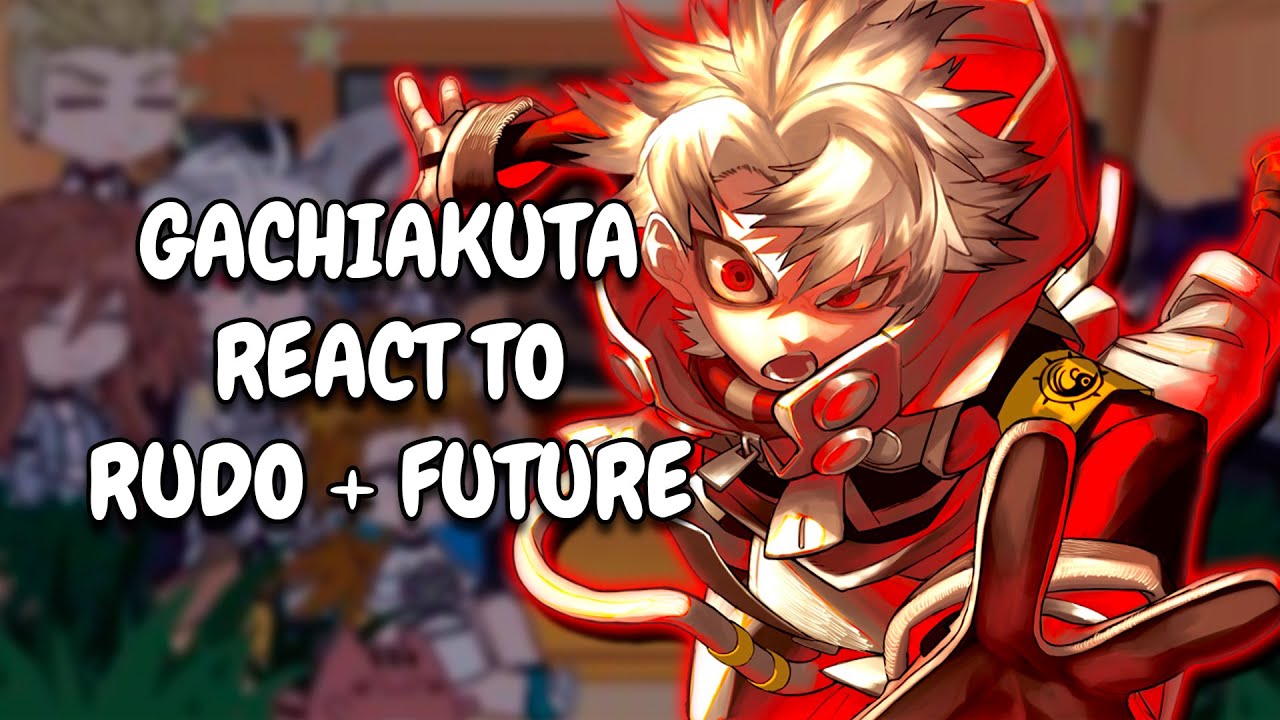 Gachiakuta React To Rudo || Gacha React