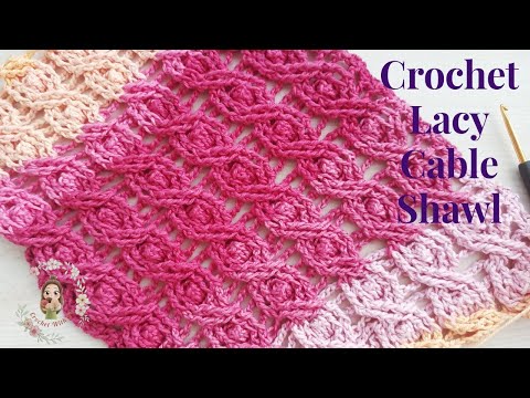 Crochet Lacy Cable Shawl / Crochet Shawl Tutorials