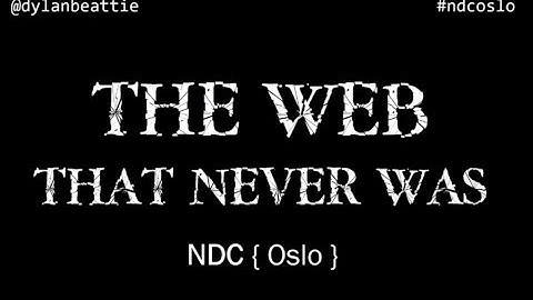 The Web That Never Was - Dylan Beattie