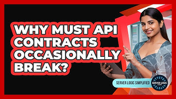 Why Must API Contracts Occasionally Break?