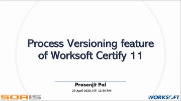 Webinar on: Process Versioning feature of Worksoft Certify 11