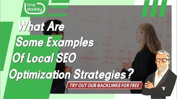 What Are Some Examples Of Local SEO Optimization Strategies