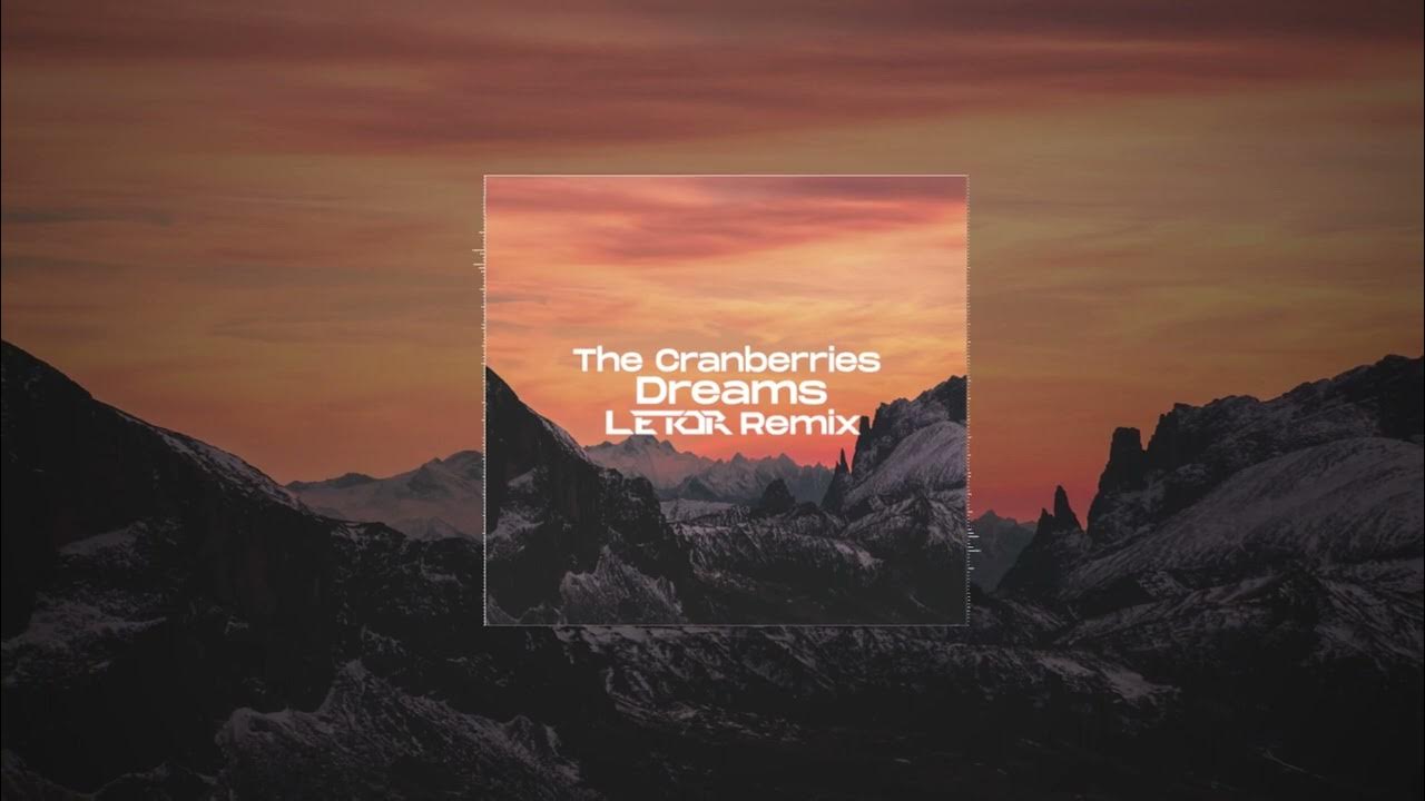The Cranberries Dreams (LETOR Remix) YouTube