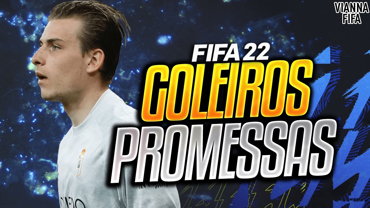 14 MELHORES GOLEIROS PROMESSAS DO MODO CARREIRA FIFA 22 