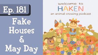Ep. 181: Fake Homes and May Day in ACNH (Haken: An Animal Crossing Podcast)