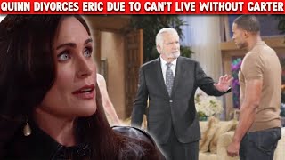 Quinn Divorces Eric Due To Can&#39;t Live Without Carter | The Bold And The Beautiful Spoilers