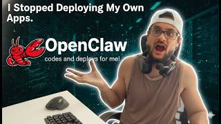 I Stopped Deploying My Own Apps. OpenClaw codes and deploys for me!