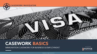 Casework Basics Webinar: Immigration Casework for Business & Employment