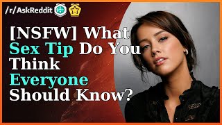 NSFW What Sex Tip Do You Think Everyone Should Know Reddit Stories askreddit
