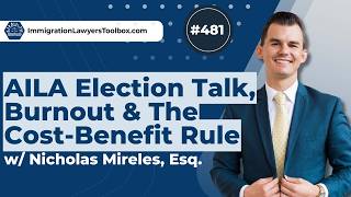 #481 AILA-Wahlgespräch, Burnout & die Kosten-Nutzen-Regel mit Nicholas Mireles, Esq.