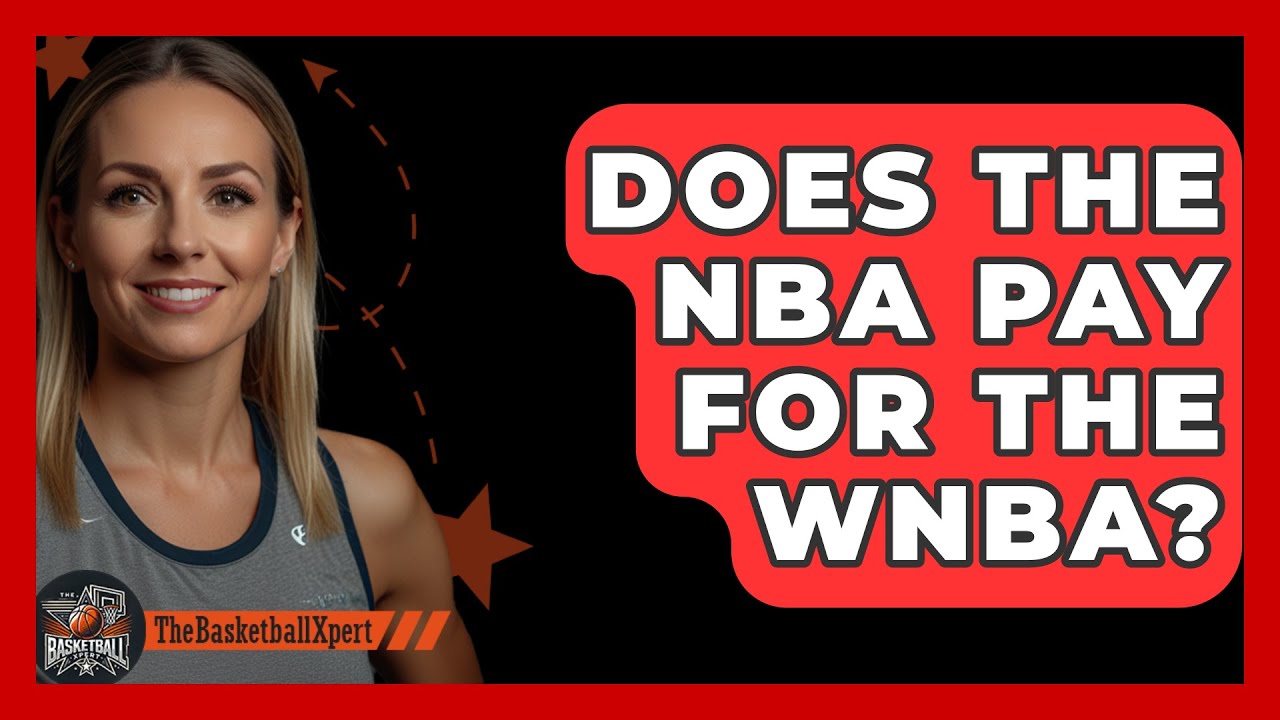 Does The NBA Pay For The WNBA? - The Basketball Xpert