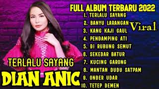 TERLALU SAYANG DIAN ANIC TEEBARU FULL ALBUM 2022