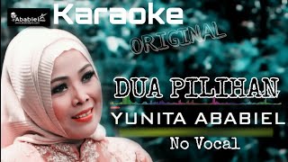 DUA PILIHAN KARAOKE - Yunita Ababiel || ORIGINAL NO VOCAL