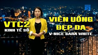 Truyền Hình Kỹ Thuật Số VTC2 - Kinh Tế Số - Phóng Sự Viên Uống Đẹp Da V-Nice Sara White | BEHAP TV