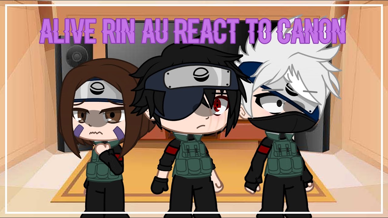 Alive Rin Au react to cannon | Naruto - YouTube