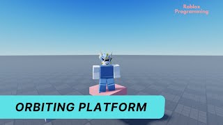 Orbiting Platform | Roblox Programming