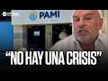 El DIRECTOR del PAMI ROMPE el SILENCIO: “HAY ESTRÉS FINANCIERO, NO CRISIS”