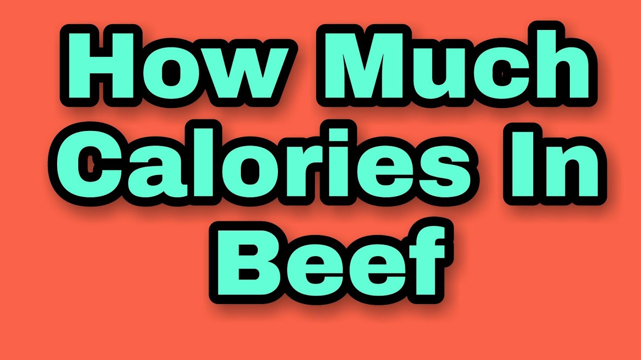 How Much Calories In Beef YouTube