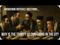 Why Wasn't The Trinity More Obvious In The Old Testament? Did Moses Really Write the Pentateuch?