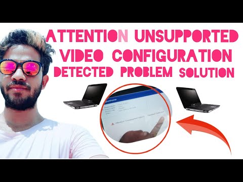 Attention Unsupported Video Configuration Detected Problem Solution |Video Unsupported Problem solve