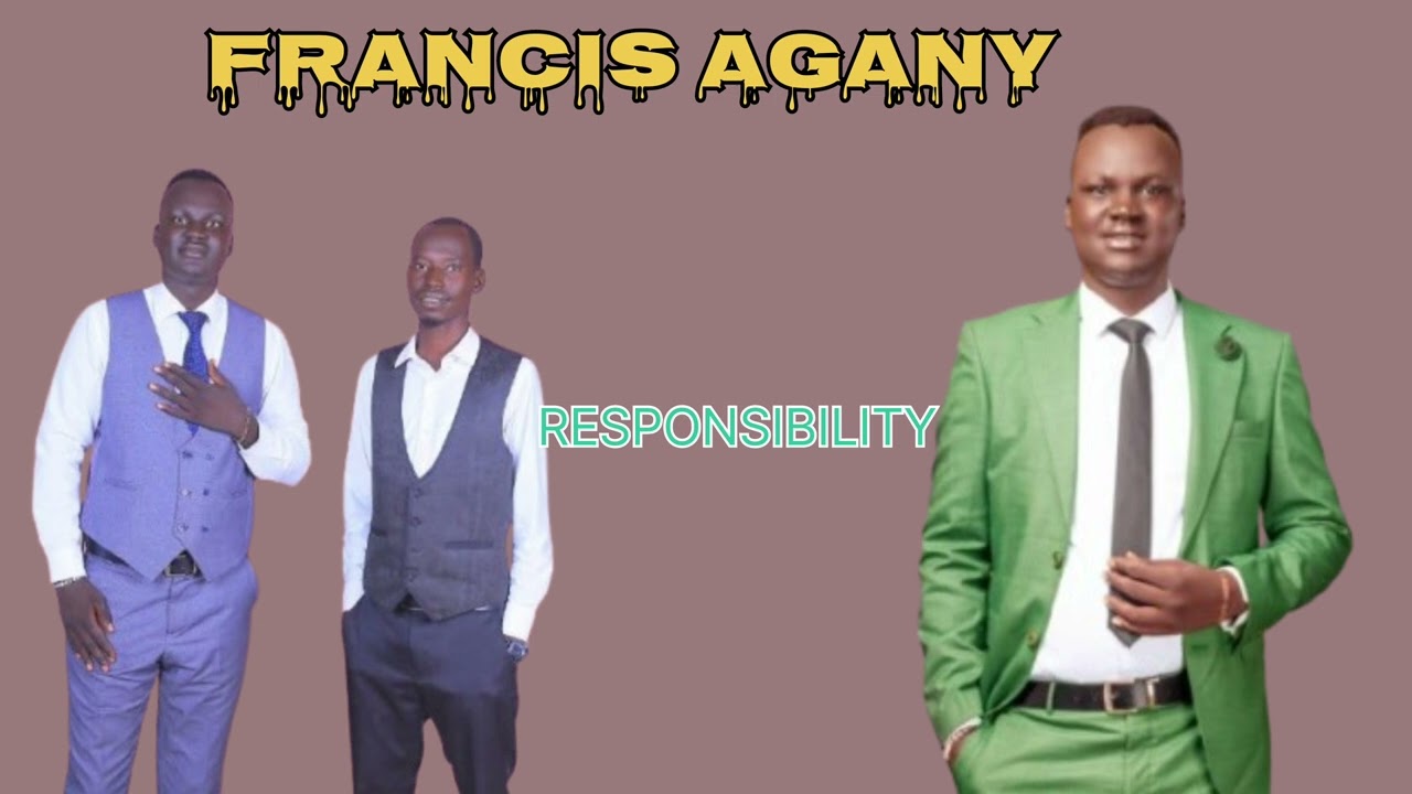 RESPONSIBILITY BY GOSPEL ARTIST [FRANCIS AGANY]