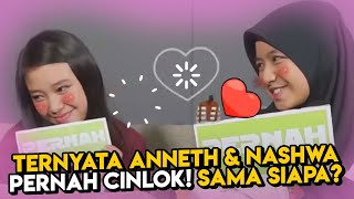 TERNYATA ANNETH & NASHWA PERNAH CINLOK! SAMA SIAPA?