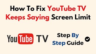How To Fix YouTube TV Keeps Saying Screen Limit