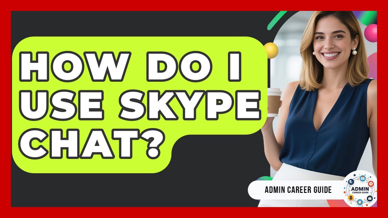 How Do I Use Skype Chat? - Admin Career Guide