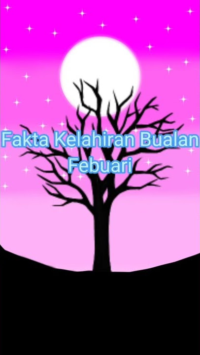 Fakta kelahiran bulan Februari.