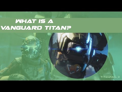 Titanfall 2 | Vanguard Titan Theory