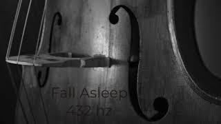 Music To Fall Asleep To, Cello 432 Hz Calming Melodies To Drift Away