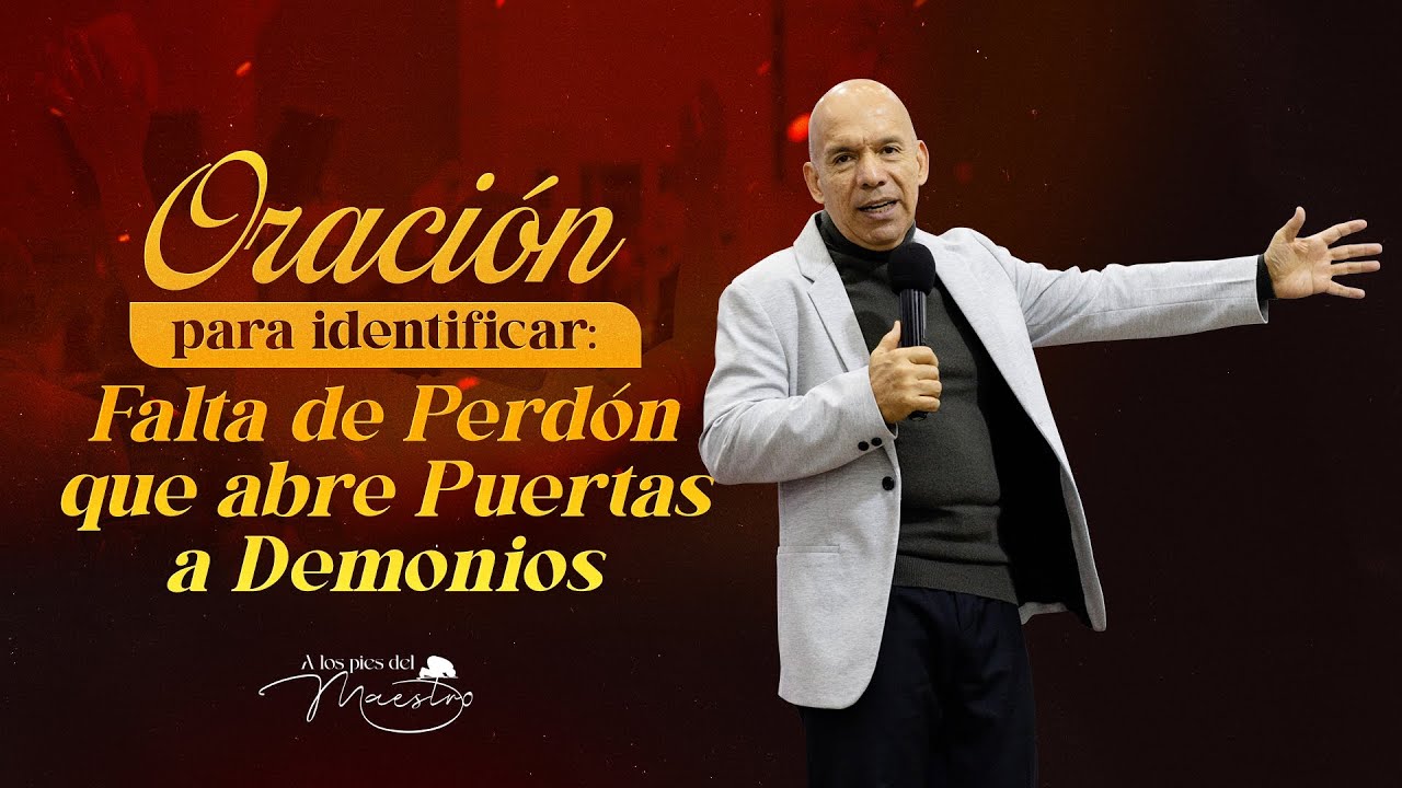 Oración para Identificar falta de Perdón que Abre Puertas a Demonios | Guerra Espiritual